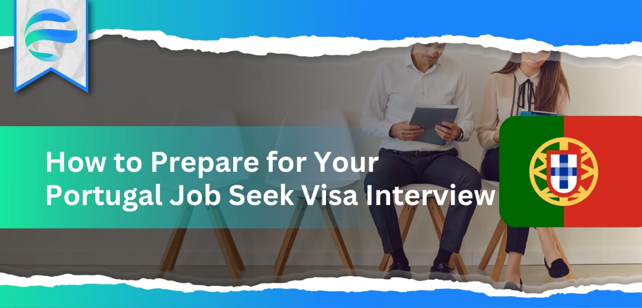 How to Prepare for Your Portugal Job Seek Visa Interview